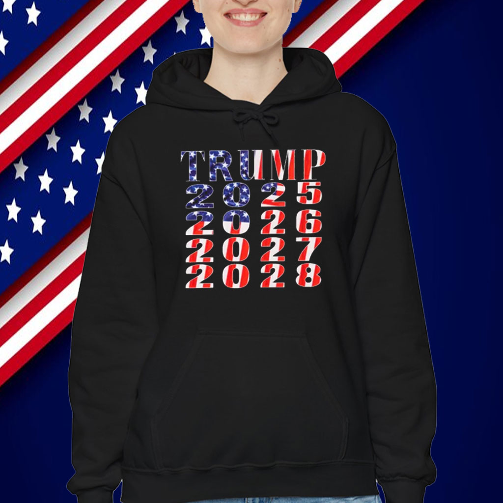 Trump 2025 2026 2027 2028 T-Shirt