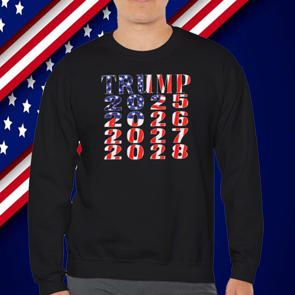 Trump 2025 2026 2027 2028 T-Shirt