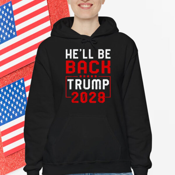 Trump 2028 He Will be Back Shirt