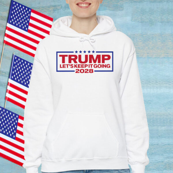 Trump 2028 Let's Keep It Going T-Shirt