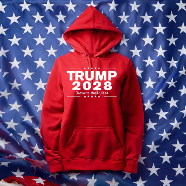 Trump 2028 Rewrite The Rules Hoodie T-Shirt