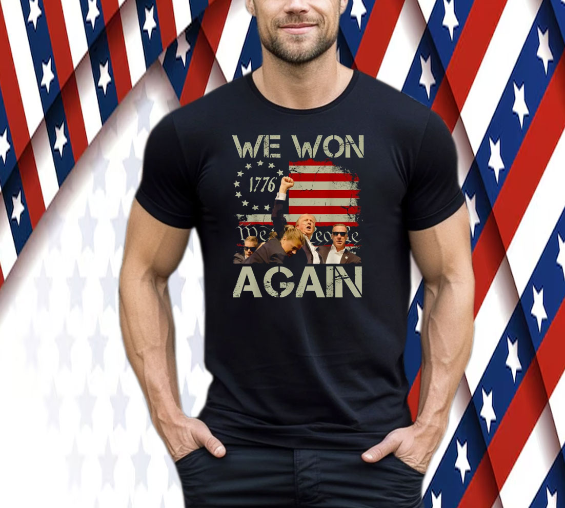 We Won Again Trump 47 th Tee Shirt
